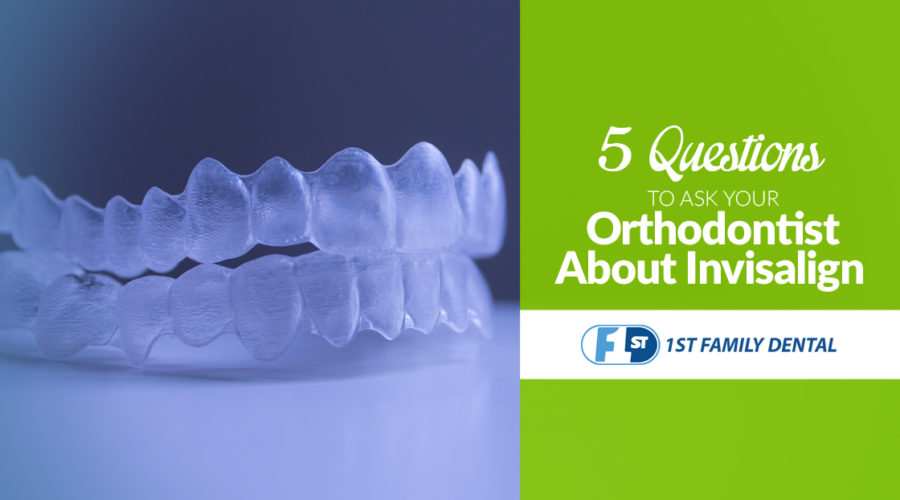 5 questions to ask your orthodontist about invsalign - 1st family dental blog