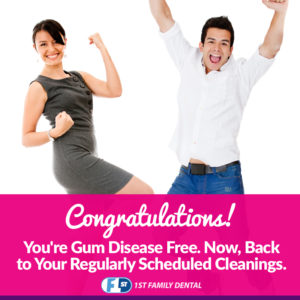 Gum Disease Free - Congratulations!