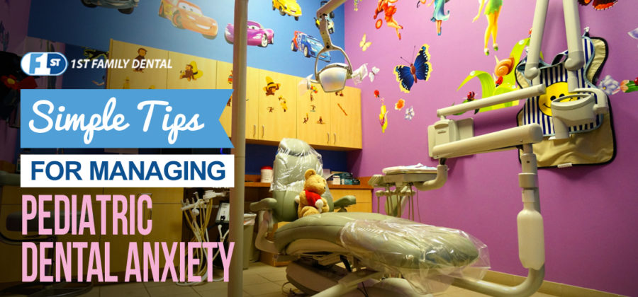 simple tips for managing pediatric dental anxiety - 1st Family Dental