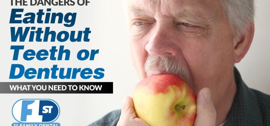 the dangers of eating without teeth or dentures