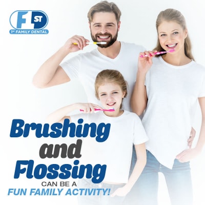 1st Family Dental - Brushing and Flossing can be a fun family activity