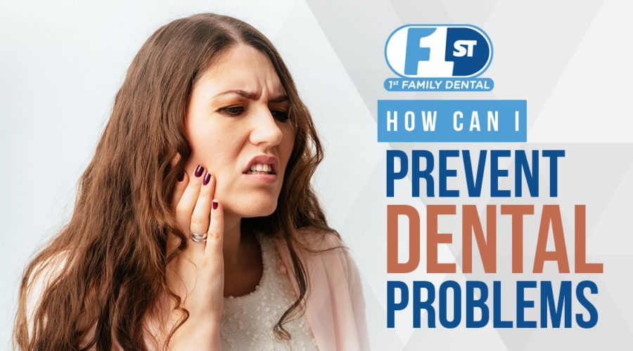 What Can I Do to Prevent Dental Problems? - 1st Family Dental
